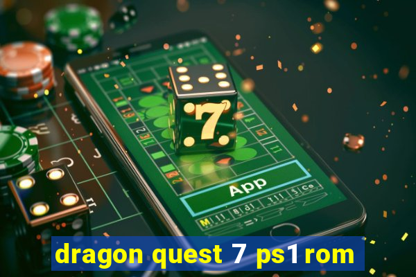 dragon quest 7 ps1 rom